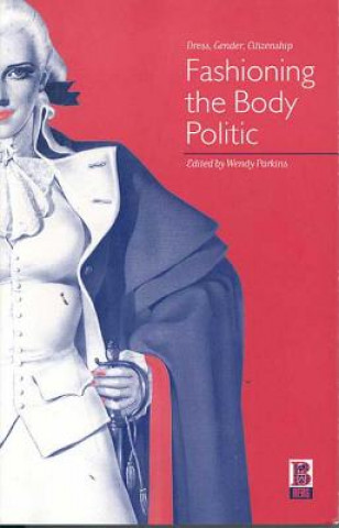 Kniha Fashioning the Body Politic Wendy