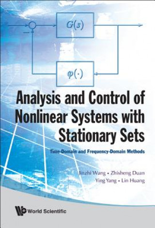 Kniha Analysis And Control Of Nonlinear Systems With Stationary Sets: Time-domain And Frequency-domain Methods Jinzhi Wang