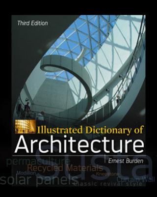 Kniha Illustrated Dictionary of Architecture, Third Edition Ernest Burden