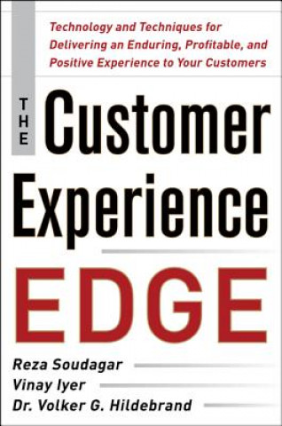 Carte Customer Experience Edge: Technology and Techniques for Delivering an Enduring, Profitable and Positive Experience to Your Customers Reza Soudagar