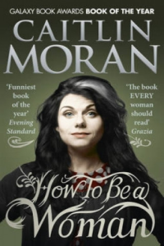 Kniha How To Be a Woman Caitlin Moran
