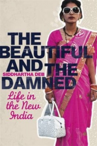 Kniha Beautiful and the Damned Siddhartha Deb