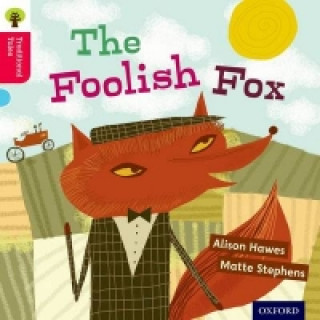 Carte Oxford Reading Tree Traditional Tales: Level 4: The Foolish Fox Alison Hawes
