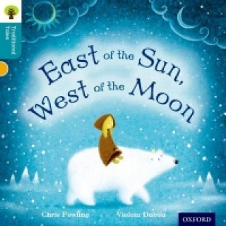 Knjiga Oxford Reading Tree Traditional Tales: Level 9: East of the Sun, West of the Moon Chris Powling