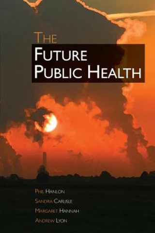 Knjiga Future Public Health Phil Hanlon