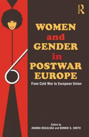 Kniha Women and Gender in Postwar Europe Joanna Regulska