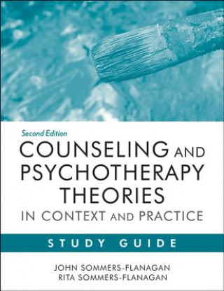 Kniha Counseling and Psychotherapy Theories in Context and Practice Study Guide John Sommers-Flanagan