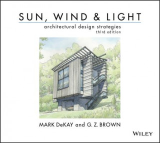 Knjiga Sun, Wind & Light - Architectural Design Strategies, 3rd Edition G Z Brown