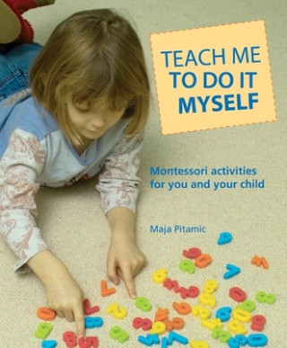 Könyv Teach Me to Do It Myself Maja Pitamic