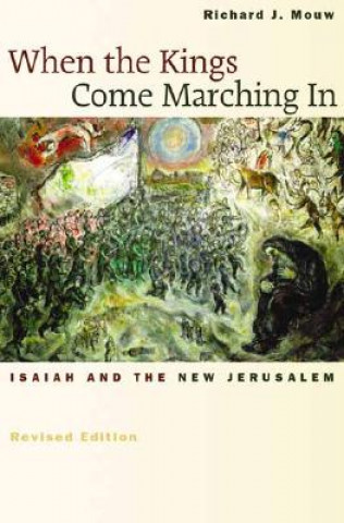Carte When the Kings Come Marching in Richard J. Mouw