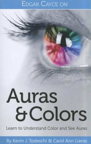 Könyv Edgar Cayce On Auras & Colors Kevin J. Todeschi