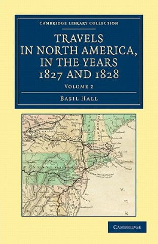 Livre Travels in North America, in the Years 1827 and 1828 Basil Hall