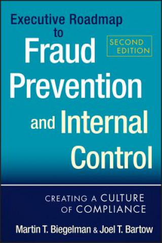 Книга Executive Roadmap to Fraud Prevention and Internal Control - Creating a Culture of Compliance 2e Martin T Biegelman