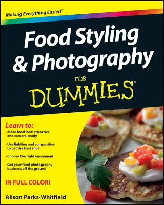 Könyv Food Styling & Photography For Dummies Alison Parks-Whitfield