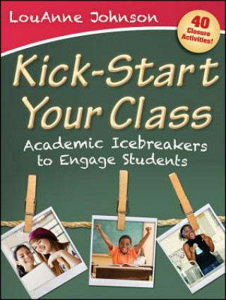 Könyv Kick-Start Your Class LouAnne Johnson