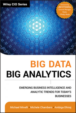 Kniha Big Data, Big Analytics - Emerging Business Intelligence and Analytic Trends for Today's Businesses Michael Minelli