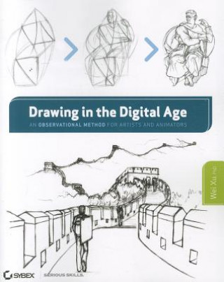 Knjiga Drawing in the Digital Age: An Observational Metho d for Artists and Animators Wei Xu