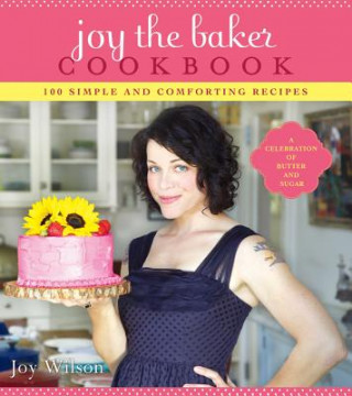 Könyv Joy The Baker Cookbook Joy Wilson