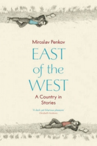 Kniha East of the West Miroslav Penkov