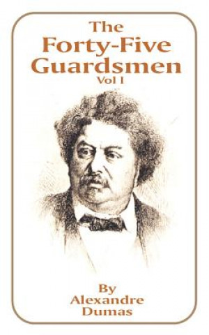 Kniha Forty-Five Guardsmen Alexandre Dumas
