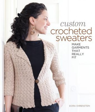 Könyv Custom Crocheted Sweaters Dora Ohrenstein