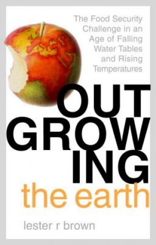 Carte Outgrowing the Earth Lester R Brown