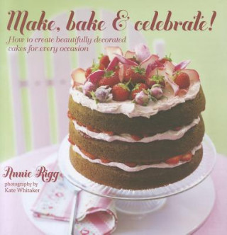 Libro Make, Bake & Celebrate! Annie Rigg