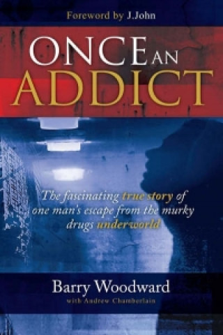 Könyv Once an Addict Barry Woodward