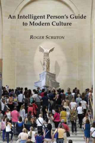 Kniha Intelligent Person's Guide to Modern Culture Roger Scruton