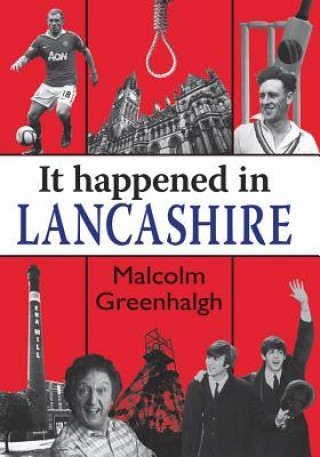Книга It Happened in Lancashire Malcolm Greenhalgh