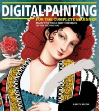 Könyv Digital Painting for the Complete Beginner Carlyn Beccia