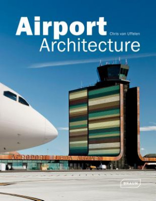 Könyv Airport Architecture Chris van Uffelen