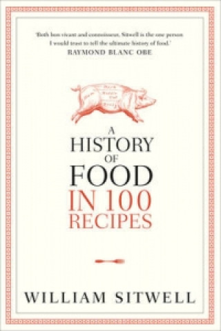 Könyv History of Food in 100 Recipes William Sitwell