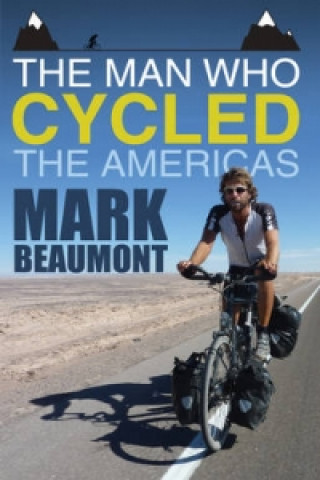 Kniha Man Who Cycled the Americas Mark Beaumont