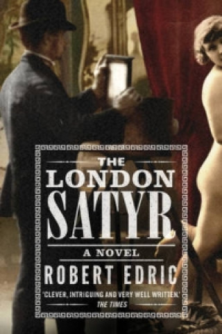 Könyv London Satyr Robert Edric