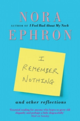 Kniha I Remember Nothing and other reflections Nora Ephron