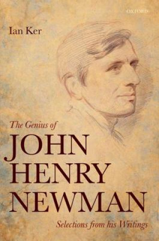 Kniha Genius of John Henry Newman Ian Ker