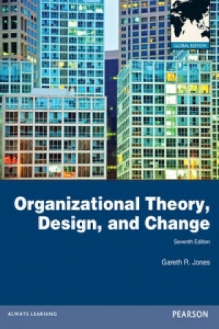 Kniha Organizational Theory, Design, and Change, Global Edition Gareth Jones