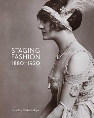 Buch Staging Fashion, 1880-1920 Michele Majer