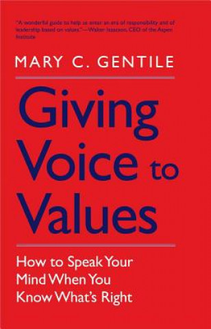 Kniha Giving Voice to Values Mary C Gentile