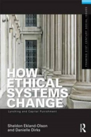 Kniha How Ethical Systems Change: Lynching and Capital Punishment Sheldon Ekland-Olson