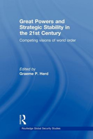 Kniha Great Powers and Strategic Stability in the 21st Century Graeme P Herd