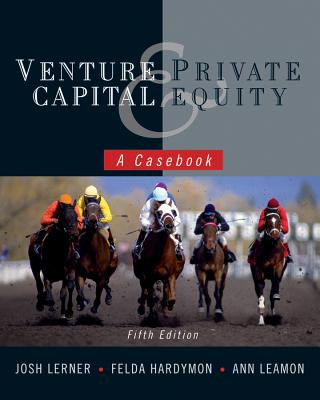 Carte Venture Capital and Private Equity - A Casebook 5e (WSE) Josh Lerner
