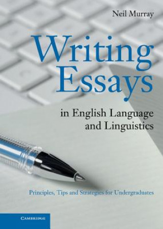 Kniha Writing Essays in English Language and Linguistics Neil Murray