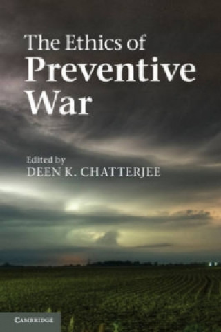 Książka Ethics of Preventive War Deen Chatterjee