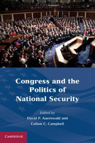 Carte Congress and the Politics of National Security David P Auerswald