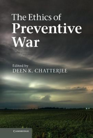 Książka Ethics of Preventive War Deen Chatterjee