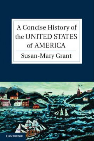 Könyv Concise History of the United States of America Susan-Mary Grant