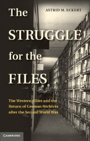 Kniha Struggle for the Files Astrid M Eckert