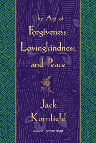 Kniha Art of Forgiveness, Lovingkindness, and Peace Jack Kornfield